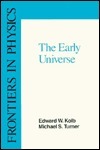 The Early Universe by Michael S. Turner, Edward W. Kolb