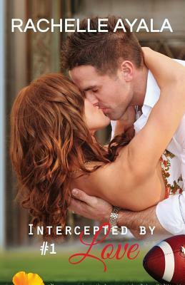 Intercepted by Love: Part One: A Football Romance by Rachelle Ayala