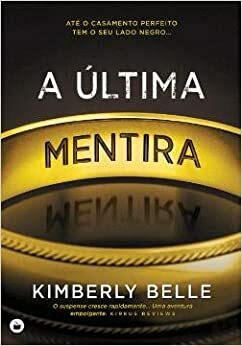 A última mentira by Kimberly Belle