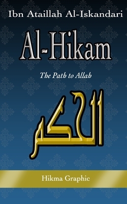 Al-Hikam, by Ibn Ataillah Al-Iskandari: The Path to Allah by Ataillah Al-Iskandari, Hikma Graphic