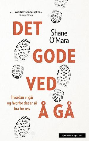 Det gode ved å gå by Shane O'Mara