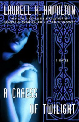 A Caress of Twilight by Laurell K. Hamilton