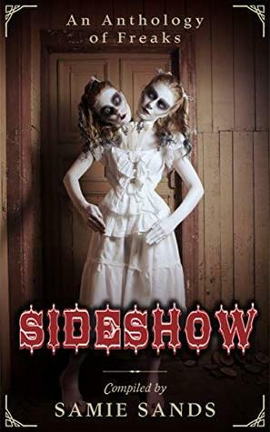 Sideshow by Katie Jaarsveld, Samie Sands, C.L. Williams, Alex Winck, Kevin Hall, Rick Eddy, Andrew Darlington