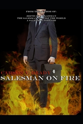 Salesman on Fire by Carson V. Heady