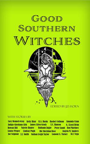 Good Southern Witches by J.D. Horn