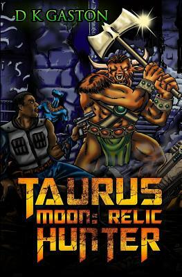 Taurus Moon: Relic Hunter by D. K. Gaston