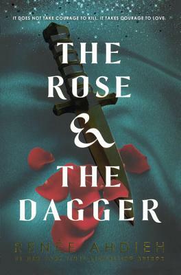 The Rose & the Dagger by Renée Ahdieh