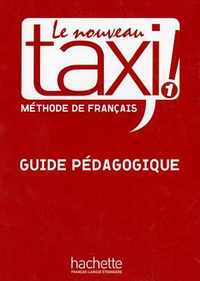 Le Nouveau Taxi: Niveau 1 Guide Pedagogique by Capelle, Collective