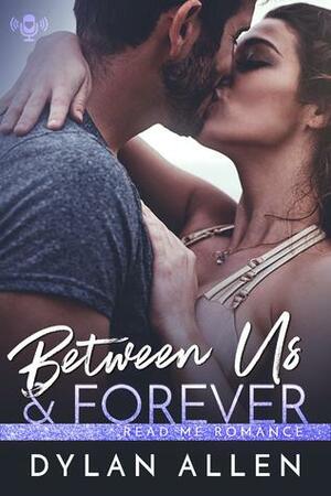 Between Us and Forever by Dylan Allen