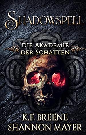 Shadowspell 2 : Die Akademie der Schatten by Shannon Mayer, K.F. Breene