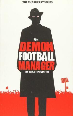 The Demon Football Manager: by Martin Smith, Brian Amey