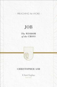 Job: The Wisdom of the Cross by Christopher Ash