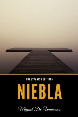 Fog (Spanish Edition): Niebla by Miguel de Unamuno