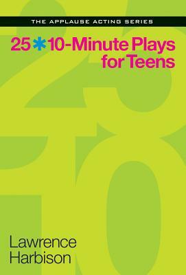 25 10-Minute Plays for Teens by Lawrence Harbison