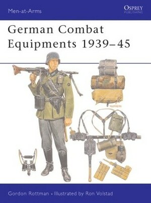 German Combat Equipments 1939–45 by Gordon L. Rottman