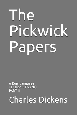 The Pickwick Papers: A Dual Language (English - French): PART II by Charles Dickens