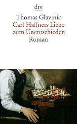 Carl Haffners Liebe zum Unentschieden by Thomas Glavinic