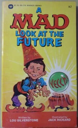 A Mad Look At The Future by MAD Magazine, Lou Silverstone, Jack Rickard