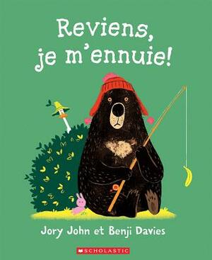 Reviens, Je m'Ennuie! by Jory John