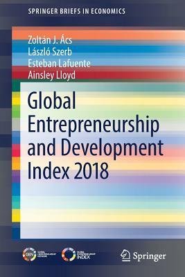 Global Entrepreneurship and Development Index 2018 by Esteban Lafuente, László Szerb, Zoltán J. Ács