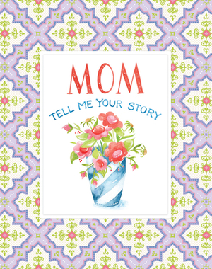 Mom Tell Me Your Story - Keepsake Journal by New Seasons