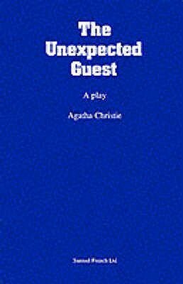 The Unexpected Guest: A Play In Two Acts by Agatha Christie