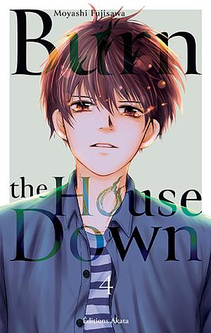 Burn the House Down, Tome 04 by Moyashi Fujisawa