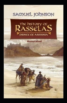 The History of Rasselas, Prince of Abissinia Annotated by Samuel Johnson