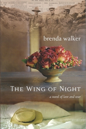The Wing of Night: a novel of love and war by Brenda Walker