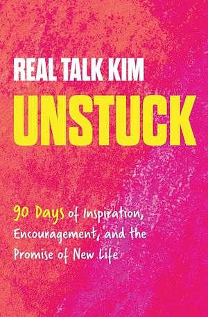 Unstuck: 90 Days of Inspiration, Encouragement, and the Promise of New Life by Kimberly Jones