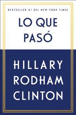 Lo Que Pasó by Hillary Rodham Clinton