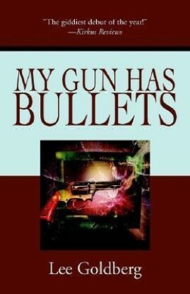 My Gun Has Bullets by Lee Goldberg