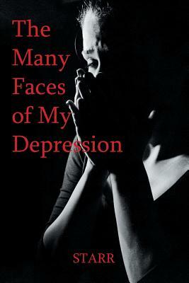 The Many Faces of My Depression by Starr
