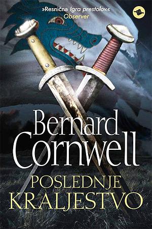 Poslednje kraljestvo by Bernard Cornwell