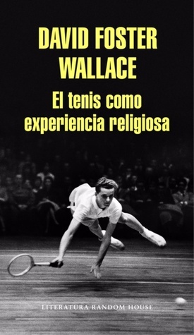 El tenis como experiencia religiosa by David Foster Wallace