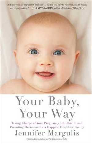 Your Baby, Your Way by Jennifer Margulis