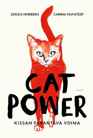 Cat power — Kissan parantava voima by Carina Nunstedt, Ulrica Norberg