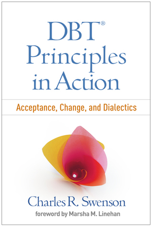 DBT Principles in Action: Acceptance, Change, and Dialectics by Charles R. Swenson