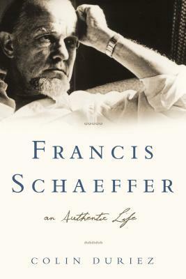 Francis Schaeffer: An Authentic Life by Colin Duriez
