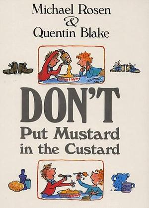 Don't Put Mustard in the Custard by Michael Rosen, Michael Rosen
