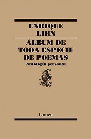 Álbum de toda especie de poemas by Enrique Lihn