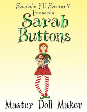 Sarah Buttons, Master Doll Maker by 