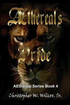 Aethereal's Pride by Christopher W. Wilcox