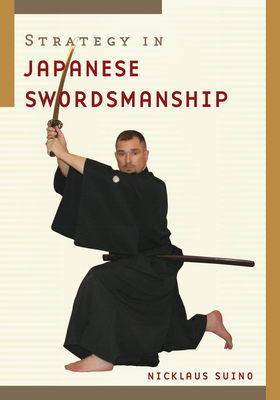 Strategy in Japanese Swordsmanship by Nicklaus Suino