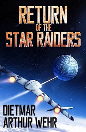 Return of the Star Raiders (The Long Road Back #1) by Tom Edwards, Dietmar Arthur Wehr