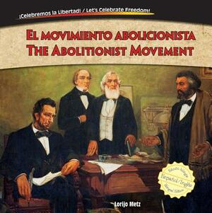 El Movimiento Abolicionista/The Abolitionist Movement by Lorijo Metz