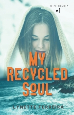 My Recycled Soul by Lynette Ferreira