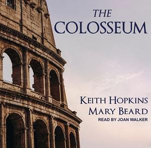 The Colosseum by Mary Beard, Keith Hopkins