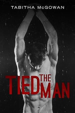 The Tied Man by Tabitha McGowan