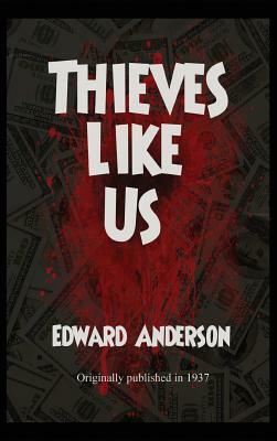 Thieves Like Us by Edward Anderson